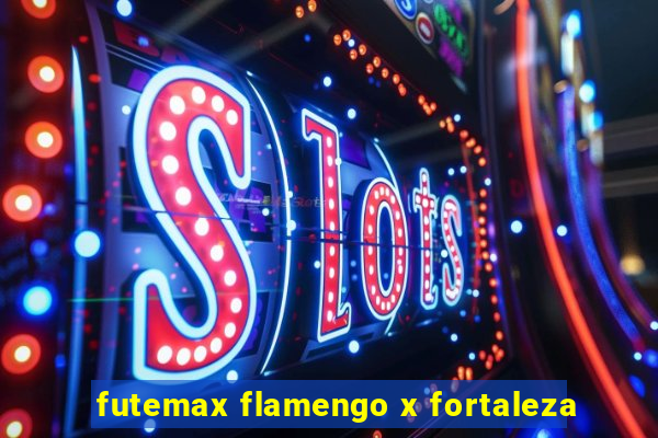 futemax flamengo x fortaleza